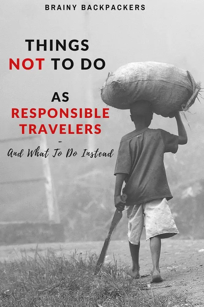 Want to be a responsible traveler? Here are some common mistakes travelers do and that you should completely avoid to make sure you travel responsibly. #responsibletourism #sustainability #brainybackpackers#traveltips #responsibletravel #sustainabletourism #ethicaltourism