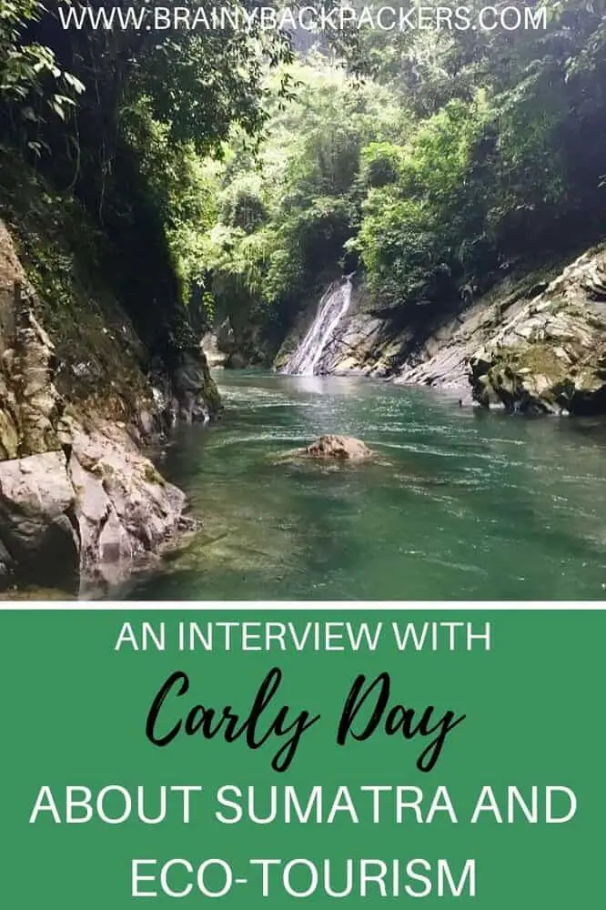 An Interview With Carly Day about eco-tourism and Sumatra. Responsible travel tips and ethical animal tourism tips.