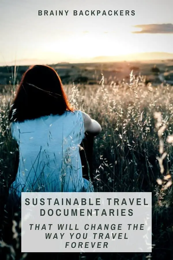 Are you looking for inspiration to travel better in the future? Here are 10 great sustainable travel documentaries to make you want to travel sustainably in the future. #traveldocumentaries #sustainabletourism #responsibletourism #sustainabletraveldocumentaries #brainybackpackers #ecofriendly #sustainability #documentaries #documentary
