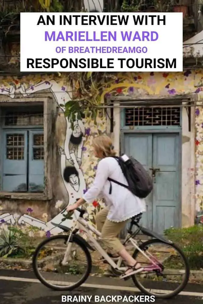Are you looking for inspiration for mindful and responsible travel? In this interview, Mariellen Ward of the reward winning travel blog Breathedreamgo talks about just that! Get ready to get inspired! #responsibletourism #brainybackpackers
