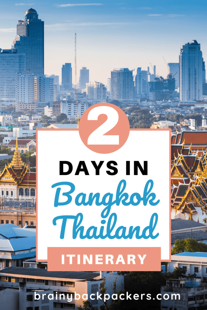 The Ultimate 2 Day Bangkok Itinerary Brainy Backpackers