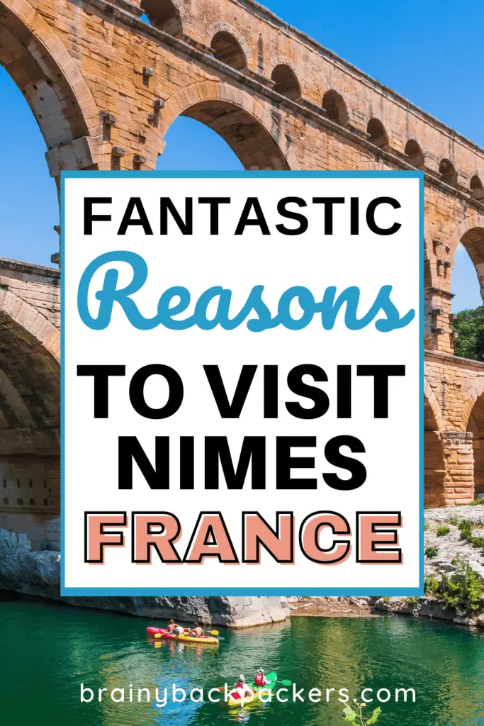 A Pinterest design with a picture of an aquaduct and a text overlay saying"Reasons to visit Nimes France".