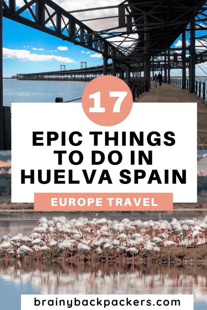 Pictures of a bridge and a crowd of flamingos, with the overlay text: "Epic things to do in Huelva Spain."